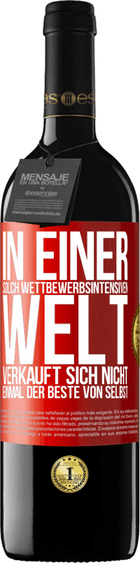 39,95 € Kostenloser Versand | Rotwein RED Ausgabe MBE Reserve In einer solch wettbewerbsintensiven Welt verkauft sich nicht einmal der Beste von selbst Rote Markierung. Anpassbares Etikett Reserve 12 Monate Ernte 2015 Tempranillo