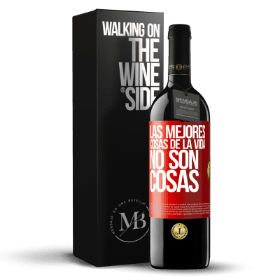 «Las mejores cosas de la vida no son cosas» Edición RED MBE Reserva