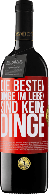 39,95 € Kostenloser Versand | Rotwein RED Ausgabe MBE Reserve Die besten Dinge im Leben sind keine Dinge Rote Markierung. Anpassbares Etikett Reserve 12 Monate Ernte 2015 Tempranillo