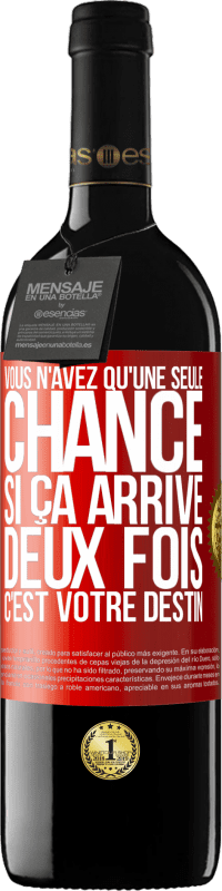 39,95 € Envoi gratuit | Vin rouge Édition RED MBE Réserve Vous n'avez qu'une seule chance. Si ça arrive deux fois, c'est votre destin Étiquette Rouge. Étiquette personnalisable Réserve 12 Mois Récolte 2015 Tempranillo