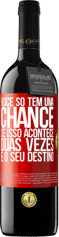 39,95 € Envio grátis | Vinho tinto Edição RED MBE Reserva Você só tem uma chance. Se isso acontece duas vezes, é o seu destino Etiqueta Vermelha. Etiqueta personalizável Reserva 12 Meses Colheita 2015 Tempranillo