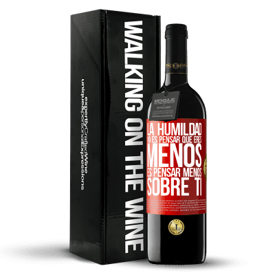 «La humildad no es pensar que eres menos, es pensar menos sobre ti» Edición RED MBE Reserva