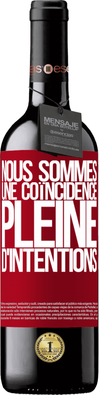 39,95 € Envoi gratuit | Vin rouge Édition RED MBE Réserve Nous sommes une coïncidence pleine d'intentions Étiquette Rouge. Étiquette personnalisable Réserve 12 Mois Récolte 2015 Tempranillo