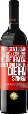 39,95 € Kostenloser Versand | Rotwein RED Ausgabe MBE Reserve Jeder Gentleman weiß, dass zwei Frauen die Liebe seines Lebens sein werden: die, die ihm das Leben gab und die, die ihm Sinn gab Rote Markierung. Anpassbares Etikett Reserve 12 Monate Ernte 2015 Tempranillo