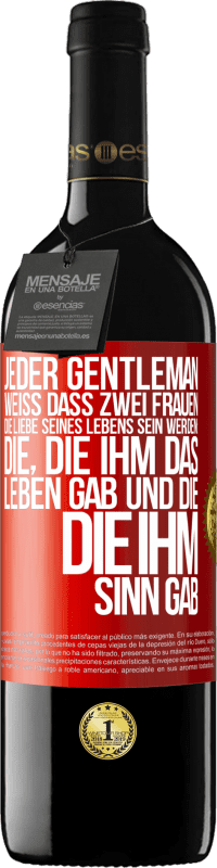 39,95 € Kostenloser Versand | Rotwein RED Ausgabe MBE Reserve Jeder Gentleman weiß, dass zwei Frauen die Liebe seines Lebens sein werden: die, die ihm das Leben gab und die, die ihm Sinn gab Rote Markierung. Anpassbares Etikett Reserve 12 Monate Ernte 2015 Tempranillo