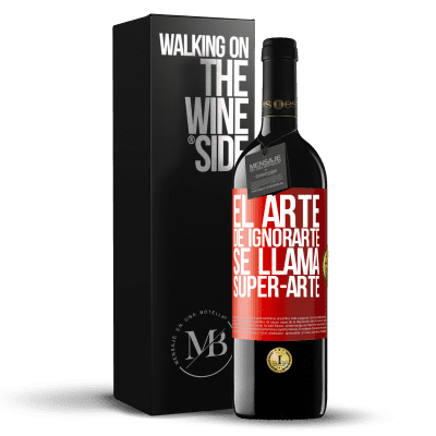 «El arte de ignorarte se llama Super-arte» RED Edition MBE Reserve