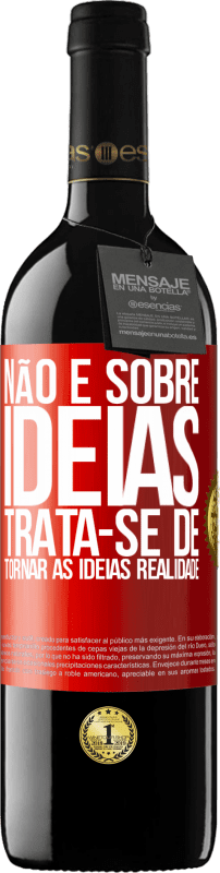 39,95 € Envio grátis | Vinho tinto Edição RED MBE Reserva Não é sobre idéias. Trata-se de tornar as ideias realidade Etiqueta Vermelha. Etiqueta personalizável Reserva 12 Meses Colheita 2015 Tempranillo