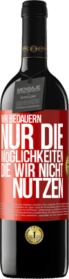 39,95 € Kostenloser Versand | Rotwein RED Ausgabe MBE Reserve Wir bedauern nur die Möglichkeiten, die wir nicht nutzen Rote Markierung. Anpassbares Etikett Reserve 12 Monate Ernte 2014 Tempranillo