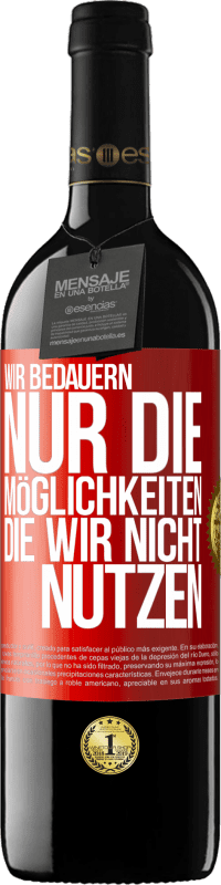 39,95 € Kostenloser Versand | Rotwein RED Ausgabe MBE Reserve Wir bedauern nur die Möglichkeiten, die wir nicht nutzen Rote Markierung. Anpassbares Etikett Reserve 12 Monate Ernte 2015 Tempranillo