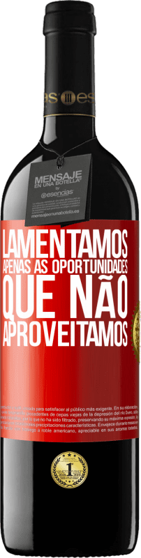 39,95 € Envio grátis | Vinho tinto Edição RED MBE Reserva Lamentamos apenas as oportunidades que não aproveitamos Etiqueta Vermelha. Etiqueta personalizável Reserva 12 Meses Colheita 2016 Tempranillo