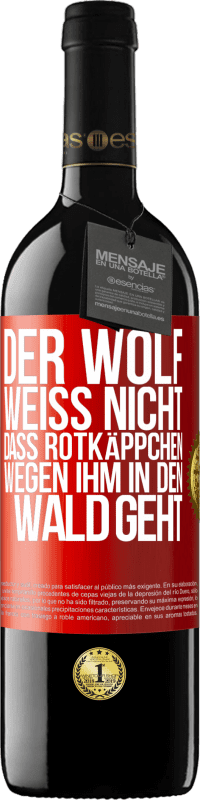 39,95 € Kostenloser Versand | Rotwein RED Ausgabe MBE Reserve Der Wolf weiß nicht, dass Rotkäppchen wegen ihm in den Wald geht Rote Markierung. Anpassbares Etikett Reserve 12 Monate Ernte 2015 Tempranillo