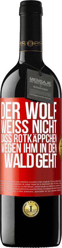 39,95 € Kostenloser Versand | Rotwein RED Ausgabe MBE Reserve Der Wolf weiß nicht, dass Rotkäppchen wegen ihm in den Wald geht Rote Markierung. Anpassbares Etikett Reserve 12 Monate Ernte 2016 Tempranillo