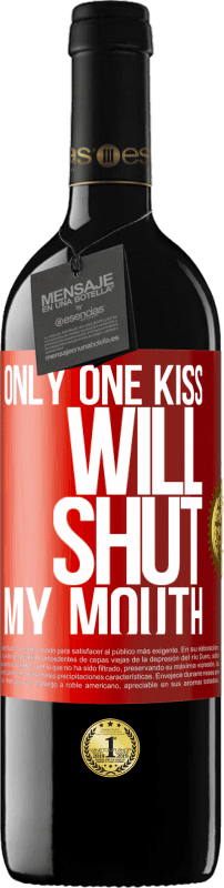 39,95 € Free Shipping | Red Wine RED Edition MBE Reserve Only one kiss will shut my mouth Red Label. Customizable label Reserve 12 Months Harvest 2014 Tempranillo