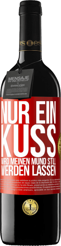 39,95 € Kostenloser Versand | Rotwein RED Ausgabe MBE Reserve Nur ein Kuss wird meinen Mund still werden lassen Rote Markierung. Anpassbares Etikett Reserve 12 Monate Ernte 2015 Tempranillo