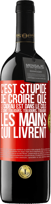 39,95 € Envoi gratuit | Vin rouge Édition RED MBE Réserve C'est stupide de croire que le cadeau est dans le colis. Ce sont toujours, toujours, toujours les mains qui livrent Étiquette Rouge. Étiquette personnalisable Réserve 12 Mois Récolte 2015 Tempranillo