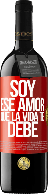 39,95 € Envío gratis | Vino Tinto Edición RED MBE Reserva Soy ese amor que la vida te debe Etiqueta Roja. Etiqueta personalizable Reserva 12 Meses Cosecha 2016 Tempranillo