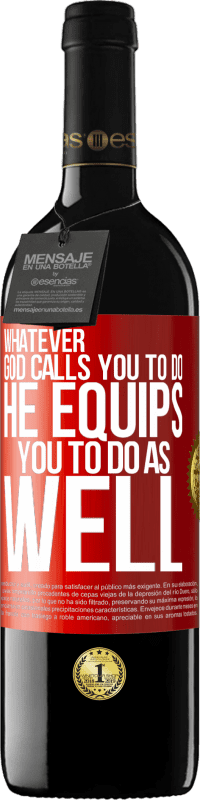 39,95 € Free Shipping | Red Wine RED Edition MBE Reserve Whatever God calls you to do, He equips you to do as well Red Label. Customizable label Reserve 12 Months Harvest 2014 Tempranillo