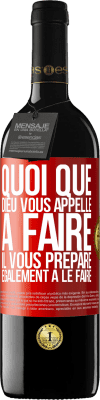 39,95 € Envoi gratuit | Vin rouge Édition RED MBE Réserve Quoi que Dieu vous appelle à faire. Il vous prépare également à le faire Étiquette Rouge. Étiquette personnalisable Réserve 12 Mois Récolte 2015 Tempranillo