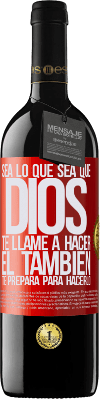 39,95 € Envío gratis | Vino Tinto Edición RED MBE Reserva Sea lo que sea que Dios te llame a hacer, Él también te prepara para hacerlo Etiqueta Roja. Etiqueta personalizable Reserva 12 Meses Cosecha 2015 Tempranillo