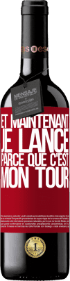 39,95 € Envoi gratuit | Vin rouge Édition RED MBE Réserve Et maintenant je lance parce que c'est mon tour Étiquette Rouge. Étiquette personnalisable Réserve 12 Mois Récolte 2015 Tempranillo