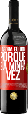 39,95 € Envio grátis | Vinho tinto Edição RED MBE Reserva E agora eu jogo porque é a minha vez Etiqueta Vermelha. Etiqueta personalizável Reserva 12 Meses Colheita 2015 Tempranillo