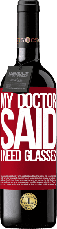 39,95 € Envoi gratuit | Vin rouge Édition RED MBE Réserve My doctor said I need glasses Étiquette Rouge. Étiquette personnalisable Réserve 12 Mois Récolte 2015 Tempranillo