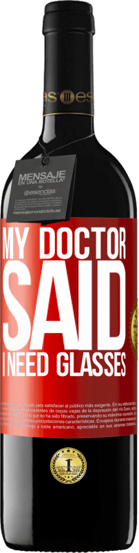 39,95 € Spedizione Gratuita | Vino rosso Edizione RED MBE Riserva My doctor said I need glasses Etichetta Rossa. Etichetta personalizzabile Riserva 12 Mesi Raccogliere 2015 Tempranillo