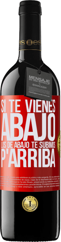 39,95 € Envío gratis | Vino Tinto Edición RED MBE Reserva Si te vienes abajo, los de abajo te subimos Etiqueta Roja. Etiqueta personalizable Reserva 12 Meses Cosecha 2015 Tempranillo