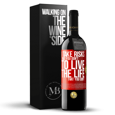«I take risks that you don't, to live the life that you don't» RED Edition MBE Reserve