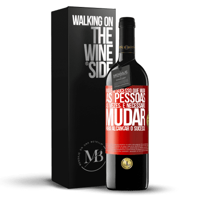 «Não é o sucesso que muda as pessoas. Às vezes, é necessário mudar para alcançar o sucesso» Edição RED MBE Reserva