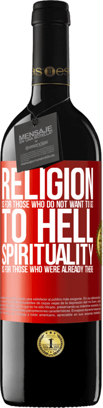 39,95 € Free Shipping | Red Wine RED Edition MBE Reserve Religion is for those who do not want to go to hell. Spirituality is for those who were already there Red Label. Customizable label Reserve 12 Months Harvest 2014 Tempranillo