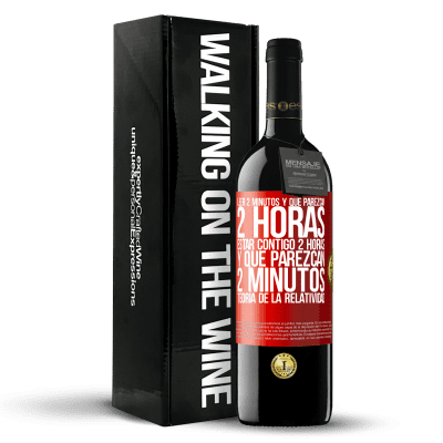 «Leer 2 minutos y que parezcan 2 horas. Estar contigo 2 horas y que parezcan 2 minutos. Teoría de la Relatividad» Edición RED MBE Reserva