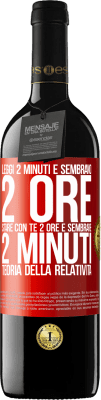 39,95 € Spedizione Gratuita | Vino rosso Edizione RED MBE Riserva Leggi 2 minuti e sembrano 2 ore. Stare con te 2 ore e sembrare 2 minuti. Teoria della relatività Etichetta Rossa. Etichetta personalizzabile Riserva 12 Mesi Raccogliere 2014 Tempranillo