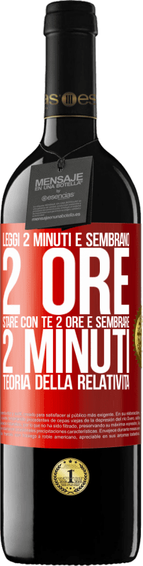 39,95 € Spedizione Gratuita | Vino rosso Edizione RED MBE Riserva Leggi 2 minuti e sembrano 2 ore. Stare con te 2 ore e sembrare 2 minuti. Teoria della relatività Etichetta Rossa. Etichetta personalizzabile Riserva 12 Mesi Raccogliere 2016 Tempranillo