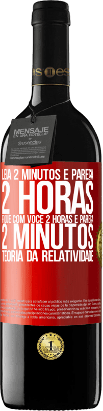 39,95 € Envio grátis | Vinho tinto Edição RED MBE Reserva Leia 2 minutos e pareça 2 horas. Fique com você 2 horas e pareça 2 minutos. Teoria da relatividade Etiqueta Vermelha. Etiqueta personalizável Reserva 12 Meses Colheita 2015 Tempranillo