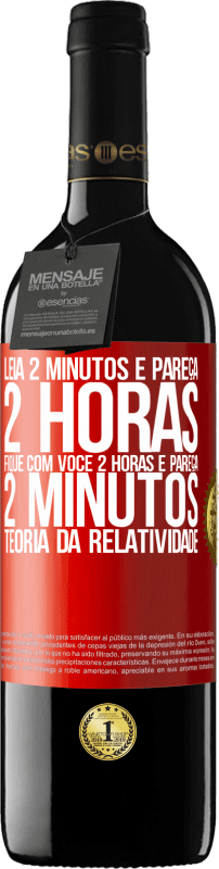 39,95 € Envio grátis | Vinho tinto Edição RED MBE Reserva Leia 2 minutos e pareça 2 horas. Fique com você 2 horas e pareça 2 minutos. Teoria da relatividade Etiqueta Vermelha. Etiqueta personalizável Reserva 12 Meses Colheita 2016 Tempranillo