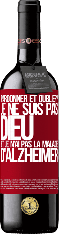 39,95 € Envoi gratuit | Vin rouge Édition RED MBE Réserve pardonner et oublier? Je ne suis pas Dieu et je n'ai pas la maladie d'Alzheimer Étiquette Rouge. Étiquette personnalisable Réserve 12 Mois Récolte 2015 Tempranillo