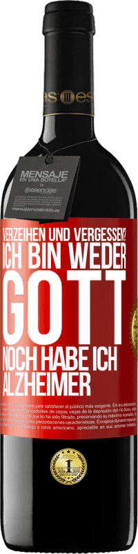 39,95 € Kostenloser Versand | Rotwein RED Ausgabe MBE Reserve Verzeihen und vergessen? Ich bin weder Gott noch habe ich Alzheimer Rote Markierung. Anpassbares Etikett Reserve 12 Monate Ernte 2015 Tempranillo