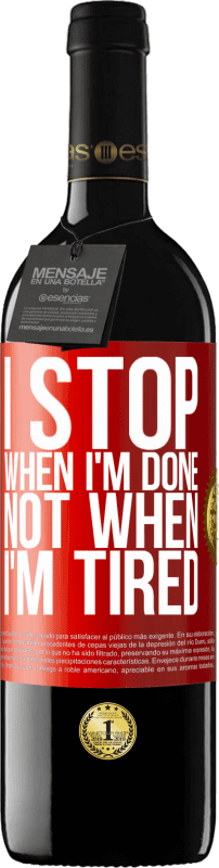 39,95 € Free Shipping | Red Wine RED Edition MBE Reserve I stop when I'm done, not when I'm tired Red Label. Customizable label Reserve 12 Months Harvest 2014 Tempranillo