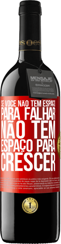 39,95 € Envio grátis | Vinho tinto Edição RED MBE Reserva Se você não tem espaço para falhar, não tem espaço para crescer Etiqueta Vermelha. Etiqueta personalizável Reserva 12 Meses Colheita 2015 Tempranillo