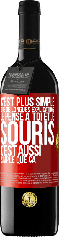 39,95 € Envoi gratuit | Vin rouge Édition RED MBE Réserve C'est plus simple que de longues explications. Je pense à toi et je souris. C'est aussi simple que ça Étiquette Rouge. Étiquette personnalisable Réserve 12 Mois Récolte 2015 Tempranillo