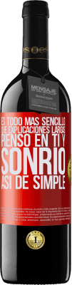 39,95 € Envío gratis | Vino Tinto Edición RED MBE Reserva Es todo más sencillo que explicaciones largas. Pienso en ti y sonrío. Así de simple Etiqueta Roja. Etiqueta personalizable Reserva 12 Meses Cosecha 2016 Tempranillo