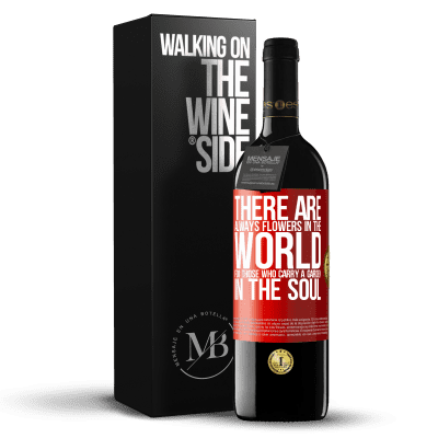 «There are always flowers in the world for those who carry a garden in the soul» RED Edition MBE Reserve