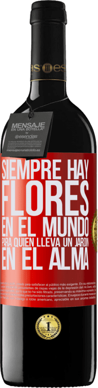 39,95 € Envío gratis | Vino Tinto Edición RED MBE Reserva Siempre hay flores en el mundo para quien lleva un jardín en el alma Etiqueta Roja. Etiqueta personalizable Reserva 12 Meses Cosecha 2015 Tempranillo