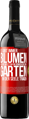 39,95 € Kostenloser Versand | Rotwein RED Ausgabe MBE Reserve Es gibt immer Blumen auf der Welt für diejenigen, die einen Garten in der Seele tragen Rote Markierung. Anpassbares Etikett Reserve 12 Monate Ernte 2015 Tempranillo