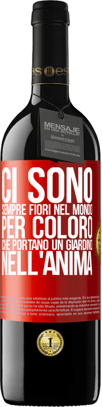 39,95 € Spedizione Gratuita | Vino rosso Edizione RED MBE Riserva Ci sono sempre fiori nel mondo per coloro che portano un giardino nell'anima Etichetta Rossa. Etichetta personalizzabile Riserva 12 Mesi Raccogliere 2015 Tempranillo