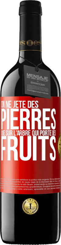 39,95 € Envoi gratuit | Vin rouge Édition RED MBE Réserve On ne jète des pierres que sur l'arbre qui porte des fruits Étiquette Rouge. Étiquette personnalisable Réserve 12 Mois Récolte 2015 Tempranillo