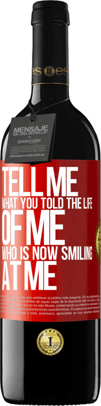 39,95 € Free Shipping | Red Wine RED Edition MBE Reserve Tell me what you told the life of me who is now smiling at me Red Label. Customizable label Reserve 12 Months Harvest 2014 Tempranillo