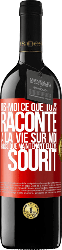 39,95 € Envoi gratuit | Vin rouge Édition RED MBE Réserve Dis-moi ce que tu as raconté à la vie sur moi parce que maintenant elle me sourit Étiquette Rouge. Étiquette personnalisable Réserve 12 Mois Récolte 2015 Tempranillo