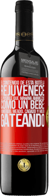 39,95 € Envío gratis | Vino Tinto Edición RED MBE Reserva El contenido de esta botella rejuvenece. Es posible que mañana amanezcas como un bebé: vomitado, meado, cagado y hasta Etiqueta Roja. Etiqueta personalizable Reserva 12 Meses Cosecha 2015 Tempranillo